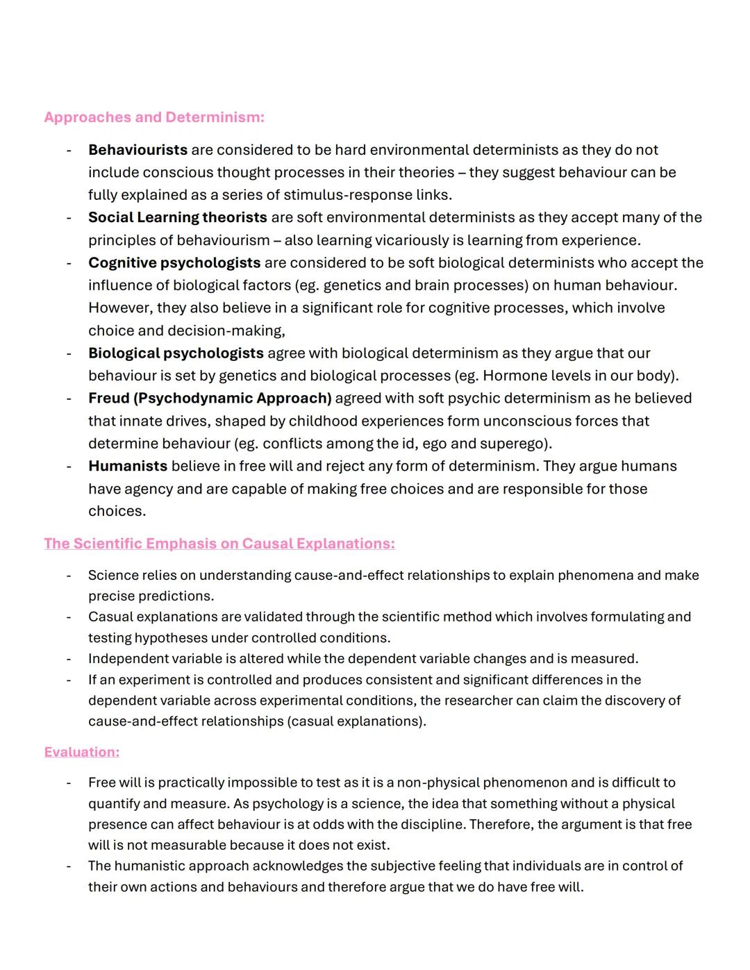 # Free Will and Determinism:
Free Will = the idea that humans have complete conscious control over their behaviour and actions - our
action