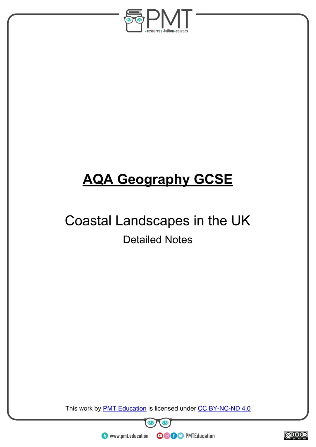 --- OCR Start ---
PMT
-resources-tuition-courses
AQA Geography GCSE
Coastal Landscapes in the UK
Detailed Notes
This work by PMT Education i