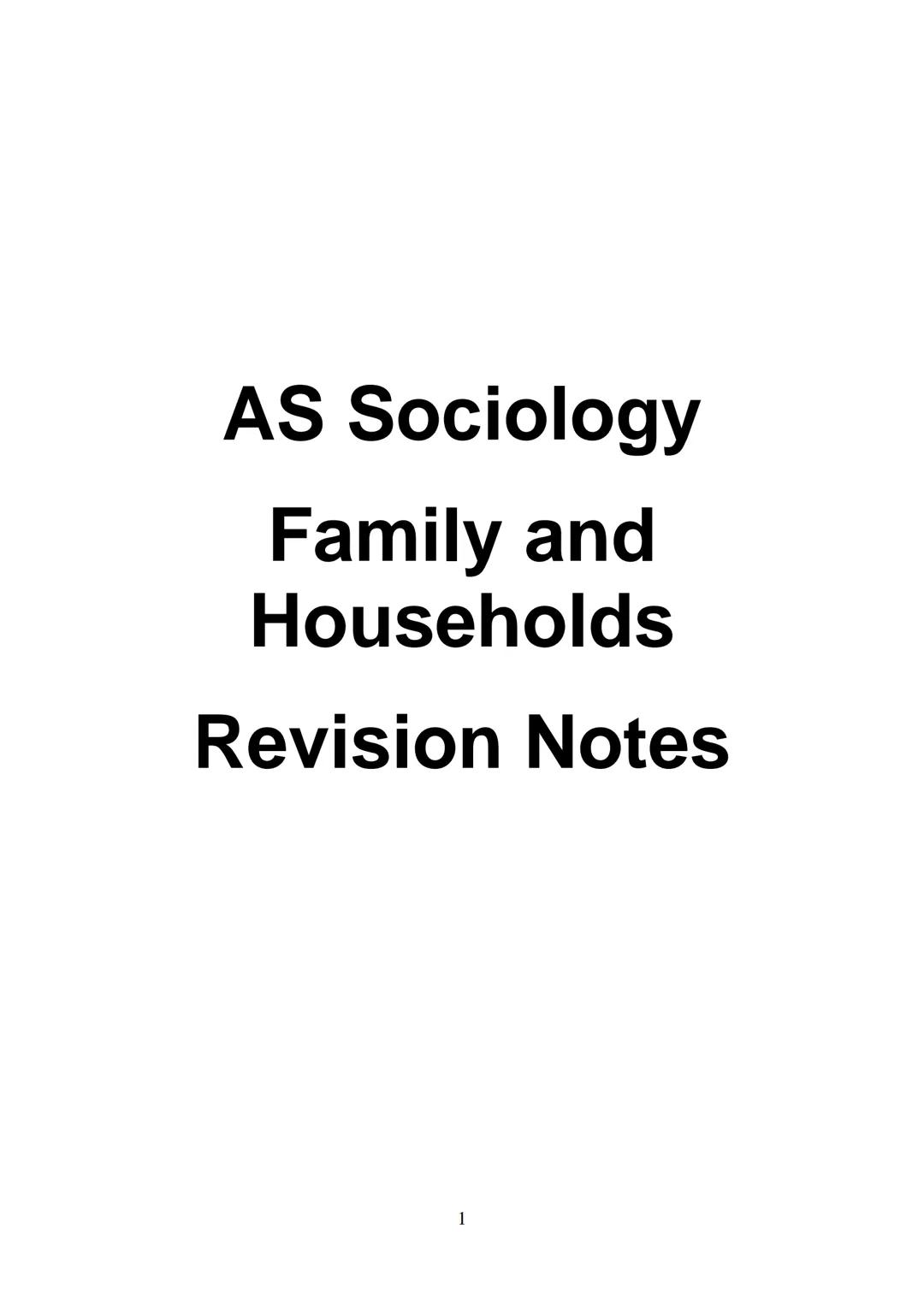 # AS Sociology
Family and
Households
Revision Notes
1 # Topic 1 - Perspectives on The Family
Being able to critically apply different pe