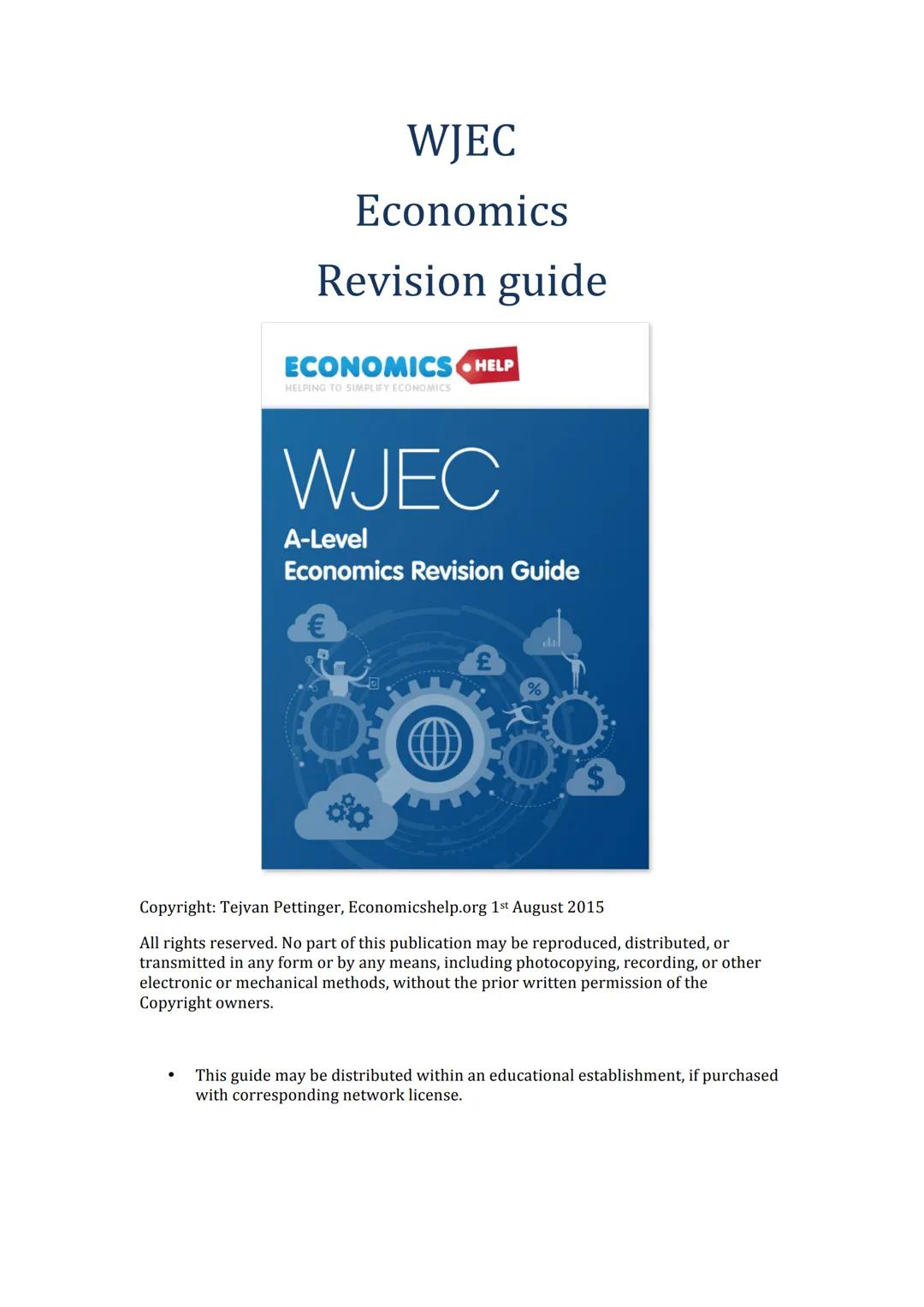 # WJEC
Economics
Revision guide
ECONOMICS HELP
HELPING TO SIMPLIFY ECONOMICS
WJEC
A-Level
Economics Revision Guide
€
£
$
Copyrigh