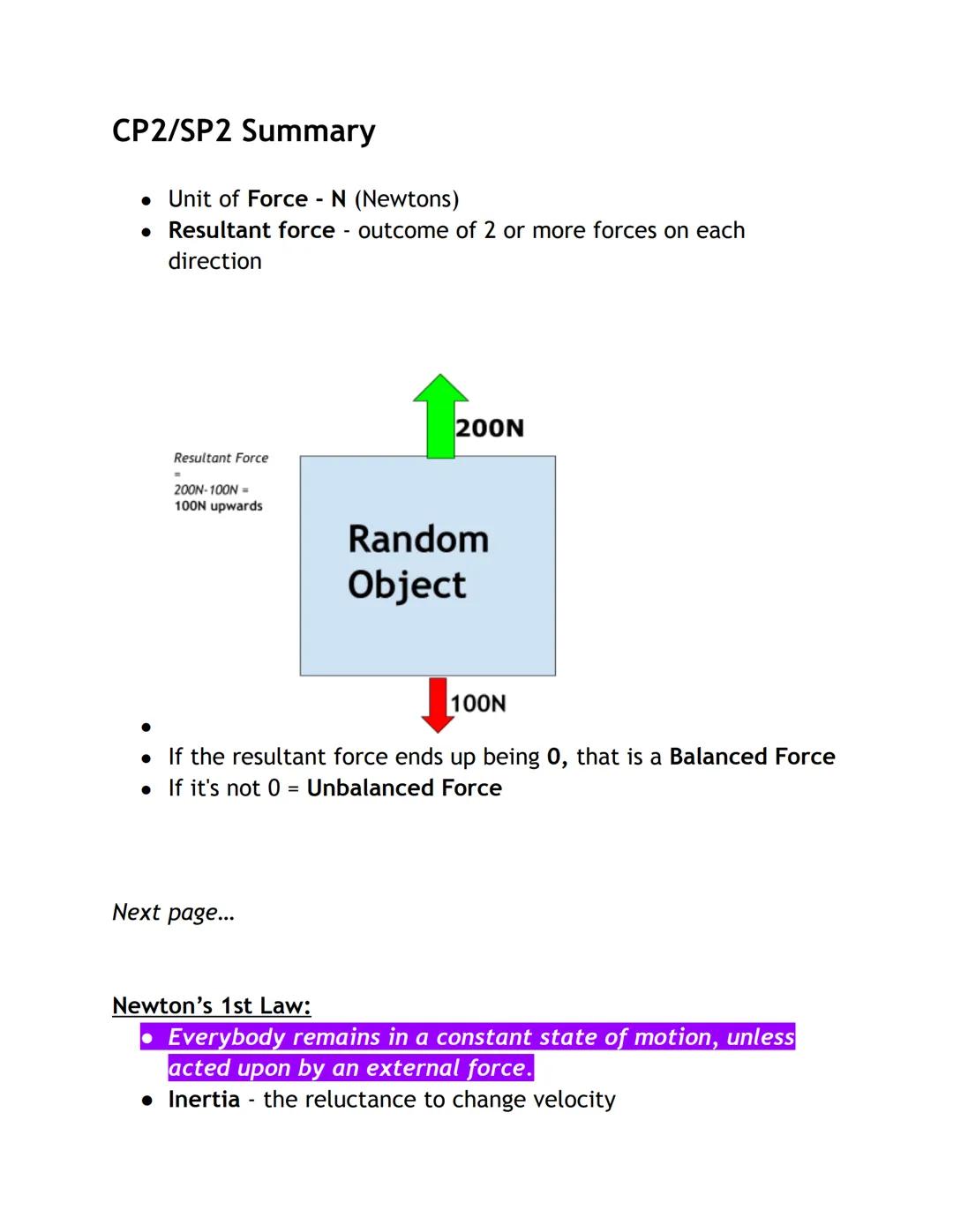 CP2/SP2 Summary
• Unit of Force - N (Newtons)
• Resultant force - outcome of 2 or more forces on each
direction
200N
Resultant Force
200N-10