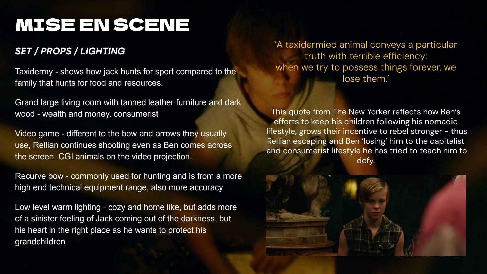 CINEMATOGRAPHY
Long shot - showing full outside of house-modern, luxurious,safe-
huge contrast to where ben and the kids have been living in