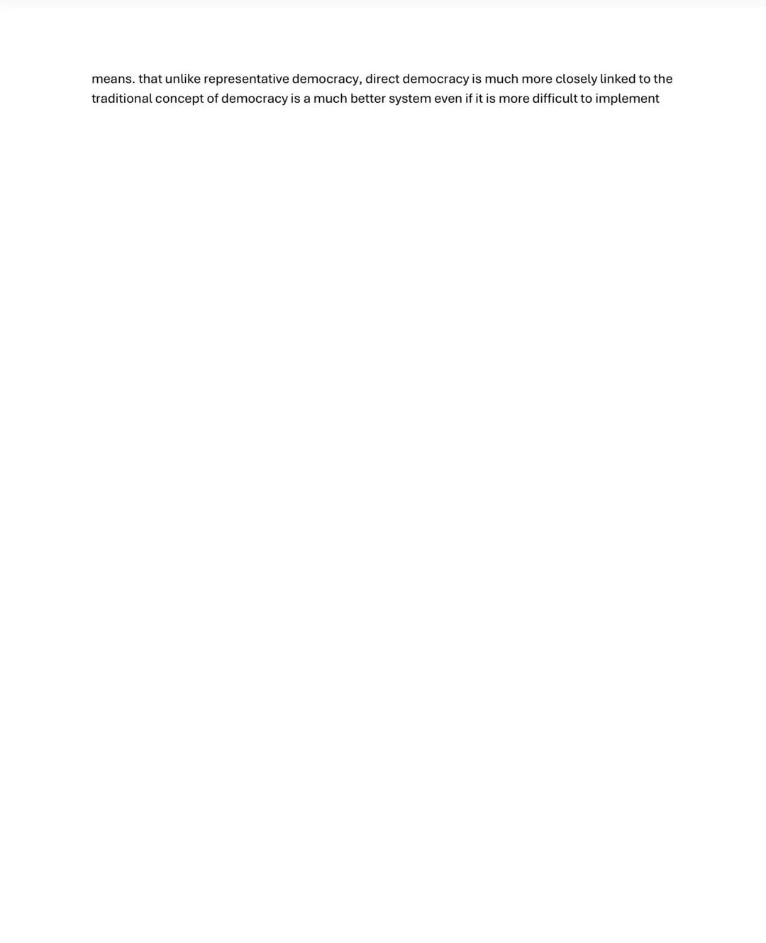 Democracy
The difference between direct and representative democracy are that in direct it enables the public
to express their own views wit