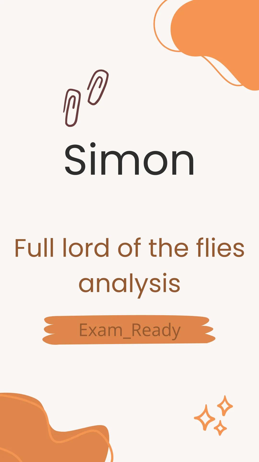 Simon
Full lord of the flies
analysis
Exam_Ready 00
themes
Innate Goodness
Morality and Conscience
Spirituality and Religion
Truth and Rev