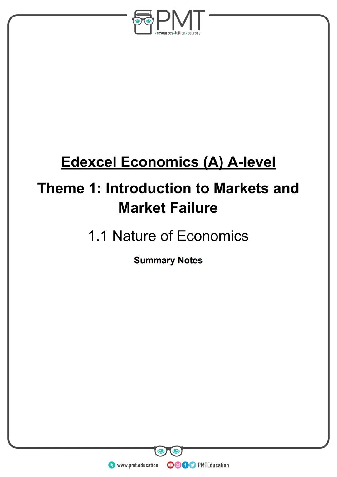 PMT
-resources-tuition-courses
Edexcel Economics (A) A-level
Theme 1: Introduction to Markets and
Market Failure
1.1 Nature of Economics
Sum