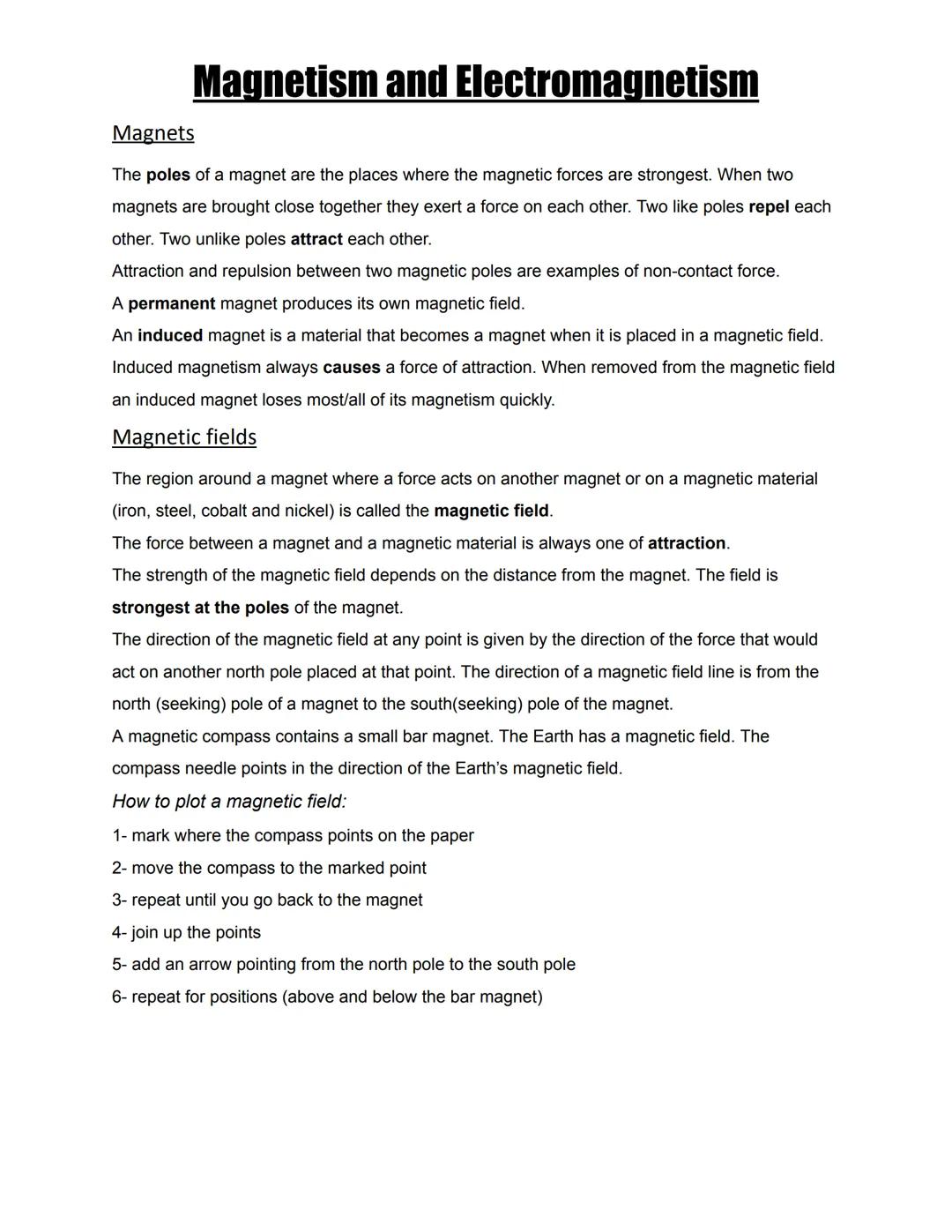 ## Magnetism and Electromagnetism
### Magnets
The poles of a magnet are the places where the magnetic forces are strongest. When two
magne