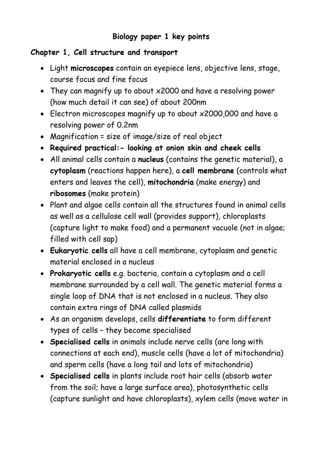 Biology paper 1 key points
Chapter 1, Cell structure and transport
• Light microscopes contain an eyepiece lens, objective lens, stage,
cour
