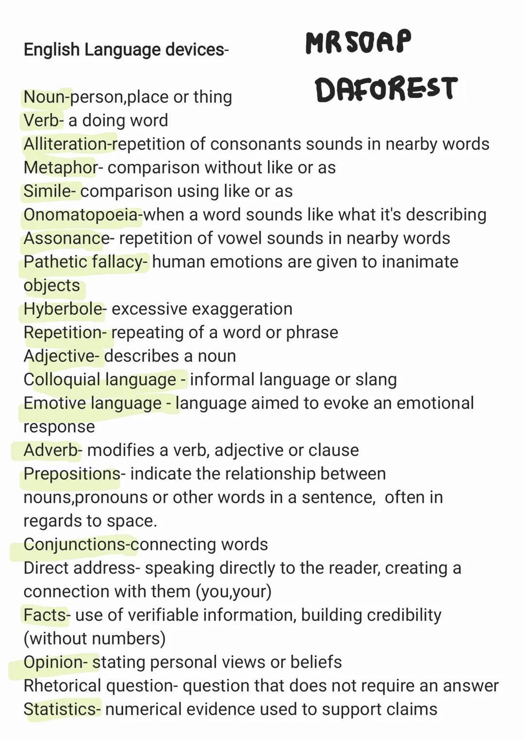 English Language devices-
MRSOAP
Noun-person, place or thing
DAFOREST
Verb- a doing word
Alliteration-repetition of consonants sounds in nea