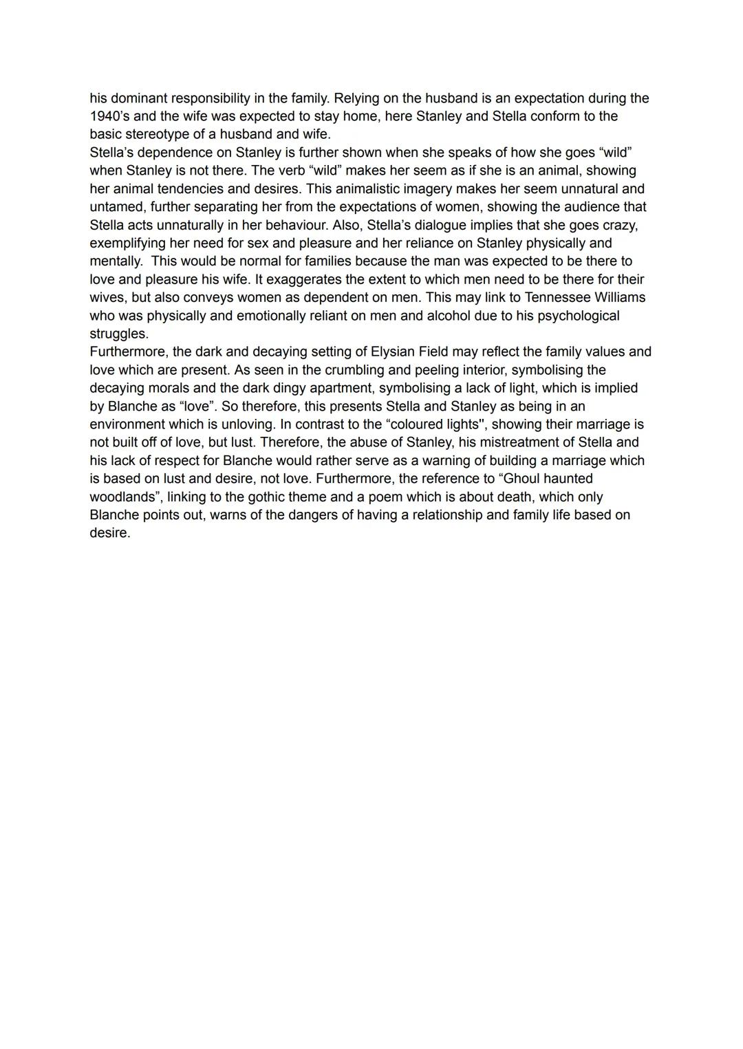 Growing up in an unstable family, Williams presents family as both loyal and violent. Through
the use of setting, such as the dark cramped c