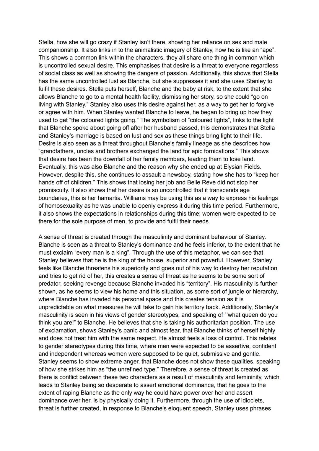 Tennesse Williams presents threat in A Streetcar named desire through various means. One
way is through Stanley's dominance and violence whi