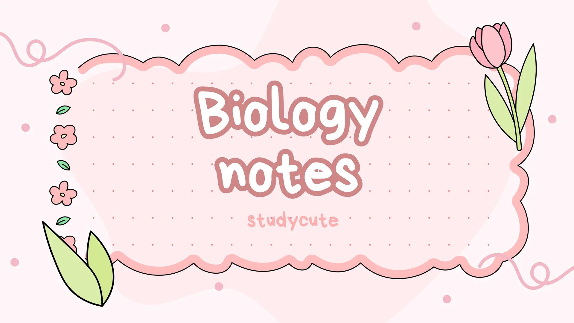 # Biology notes
studycute ☆
key info !!
Biology is the study of. Life. Topics of
revision include diet and nutrition, anatomy,
genetics, eu