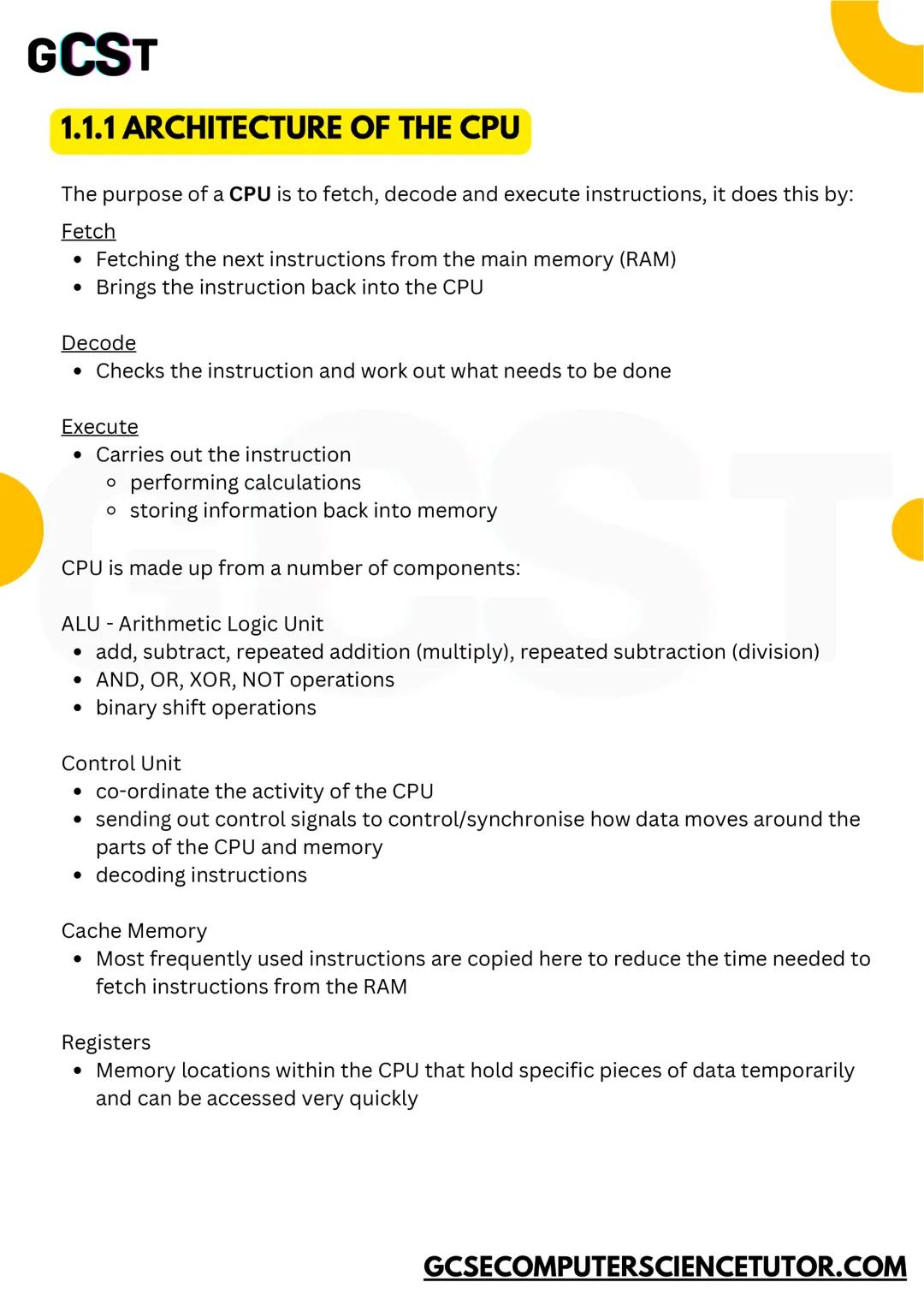 # GCST
# 1.1
# SYSTEMS
# ARCHITECTURE
CONCISE NOTES
GCSE OCR
GCSECOMPUTERSCIENCETUTOR.COM # GCST
## 1.1.1 ARCHITECTURE OF THE CPU
Th