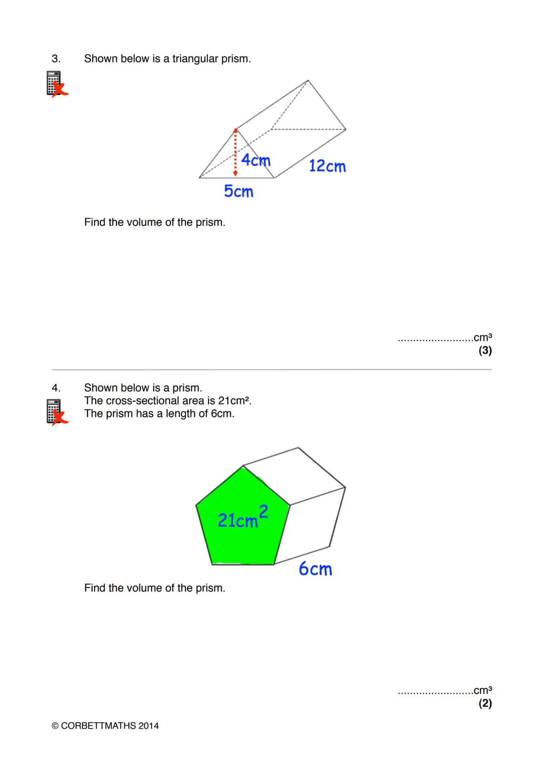 Name:
# Exam Style Questions
## Volume of a Prism
Corbettmaths
Ensure you have: Pencil, pen, ruler, protractor, pair of compasses and er