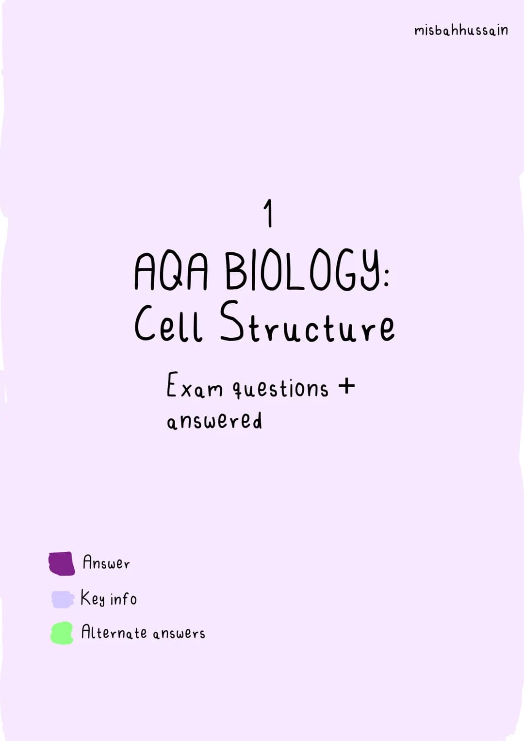 misbahhussain
1
AQA BIOLOGY:
Cell Structure
Exam questions +
answered
* Answer
* Key info
* Alternate answers AQA Biology GCSE - Ce