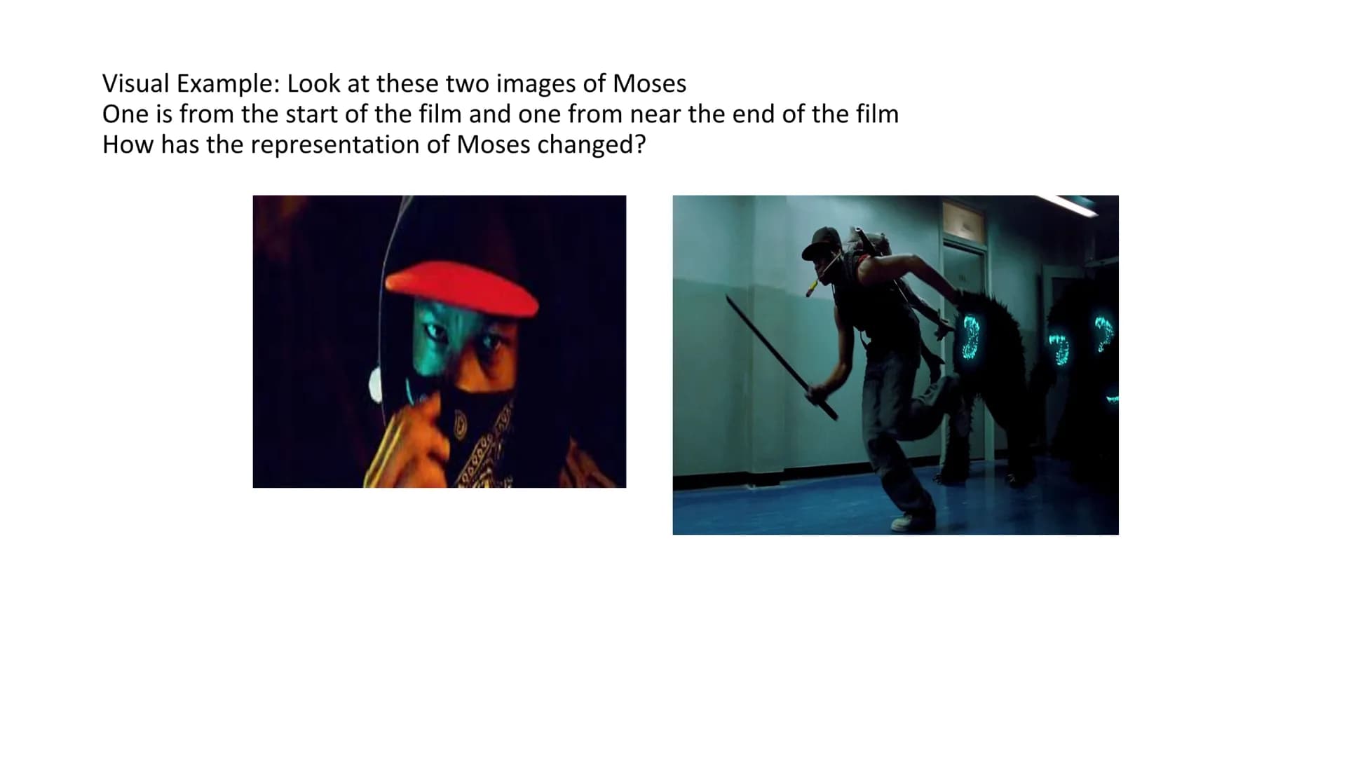 In the opening of the film Moses is presented as intimidating and dangerous this is shown through the way he dresses with his face covered a
