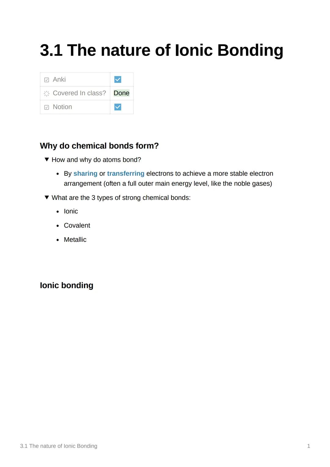 # 3.1 The nature of Ionic Bonding
Anki
Covered In class? Done
Notion
Why do chemical bonds form?
▼ How and why do atoms bond?
*   By s
