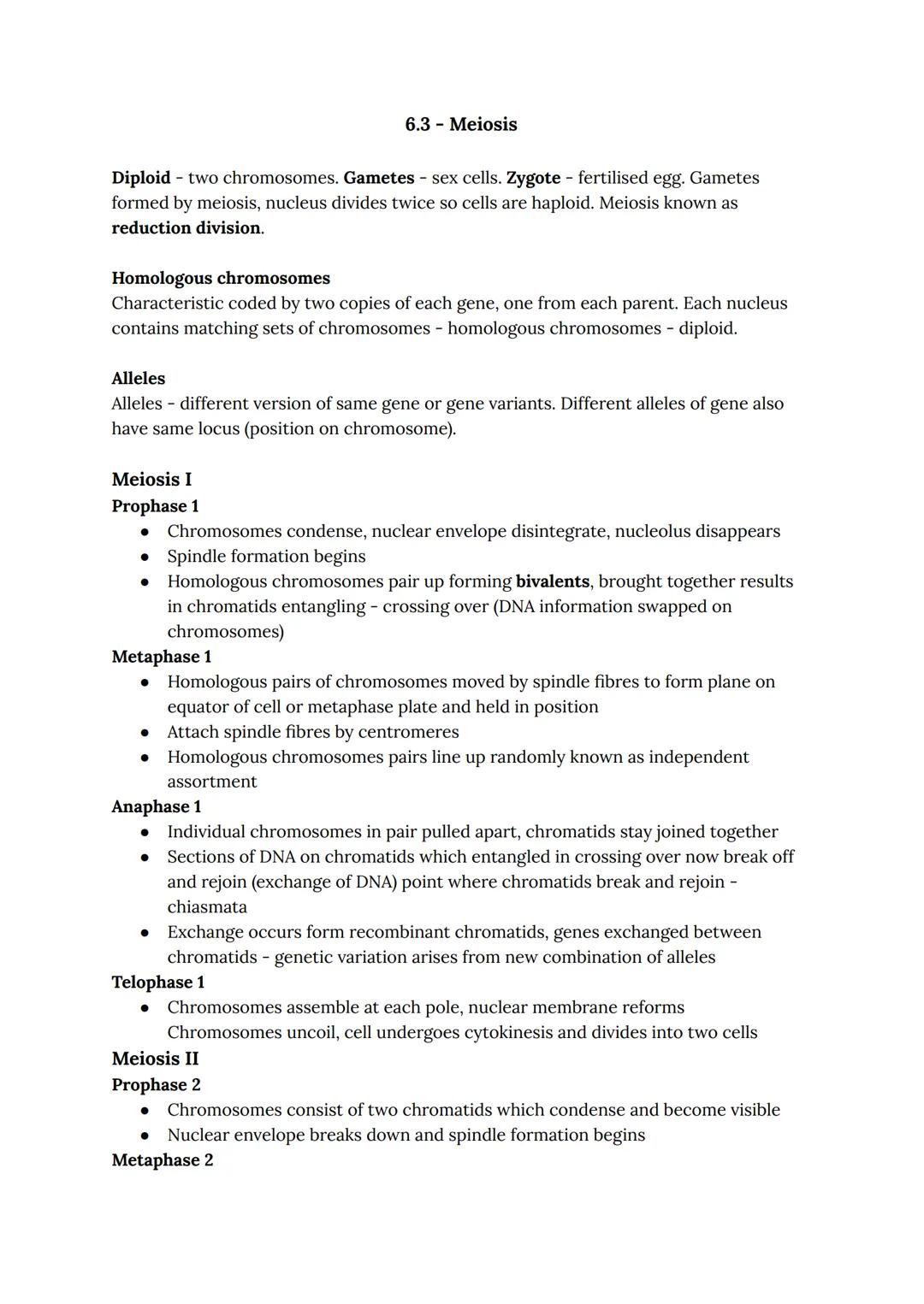 6.3- Meiosis
Diploid - two chromosomes. Gametes - sex cells. Zygote - fertilised egg. Gametes
formed by meiosis, nucleus divides twice so c