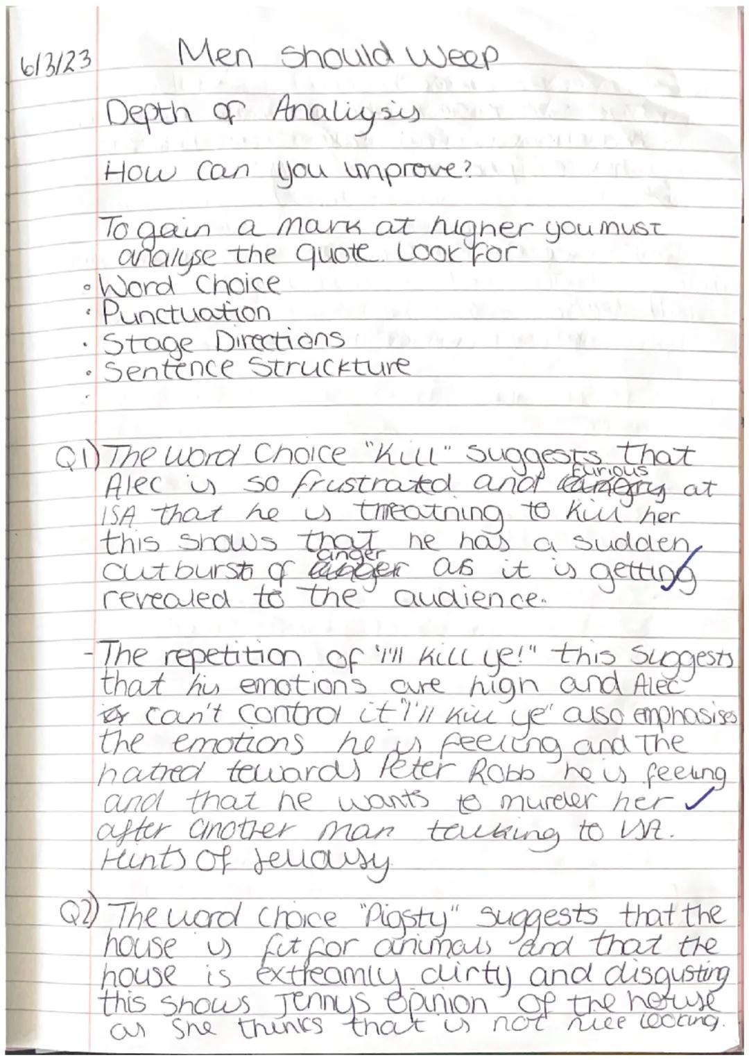 613123
Men should weep
Depth of Analysis
How can you improve?
To gain a mark at higher you must
analyse the quote. Look for
•Word Choice
•Pu