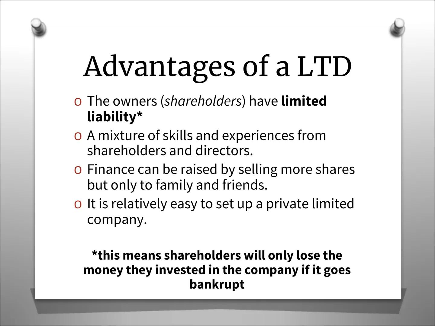 Types of Business
Organisation
Private Limited Company (Ltd) What is a Private Limited
Company?
o The business will have the letters ltd aft