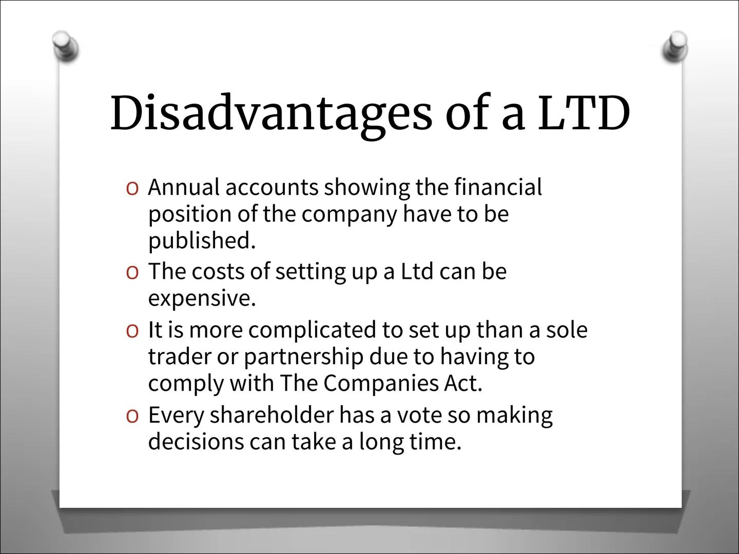 Types of Business
Organisation
Private Limited Company (Ltd) What is a Private Limited
Company?
o The business will have the letters ltd aft