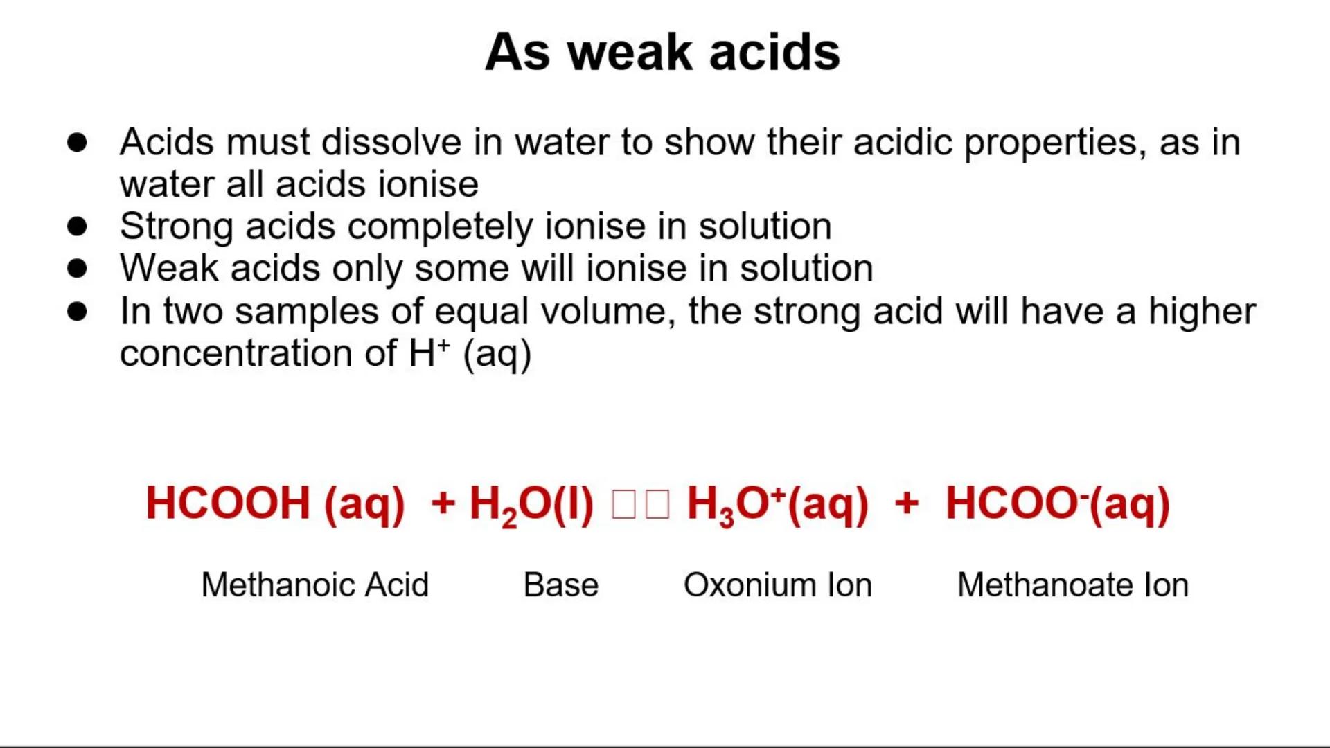 Carboxylic Acids
The properties of carboxylic acids are due to the presence
of the functional group -COOH
O
CO
-
H-C
O-H
Methanoic Acid, HCO