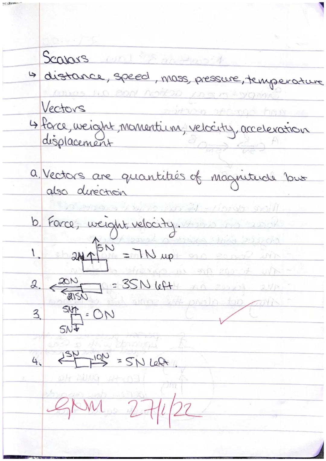 Forces and Motion
Scalars and Vectors
Scalars quantaties that have
magnitude (size) only.
Vectors quantaties that have
magnitude and dire