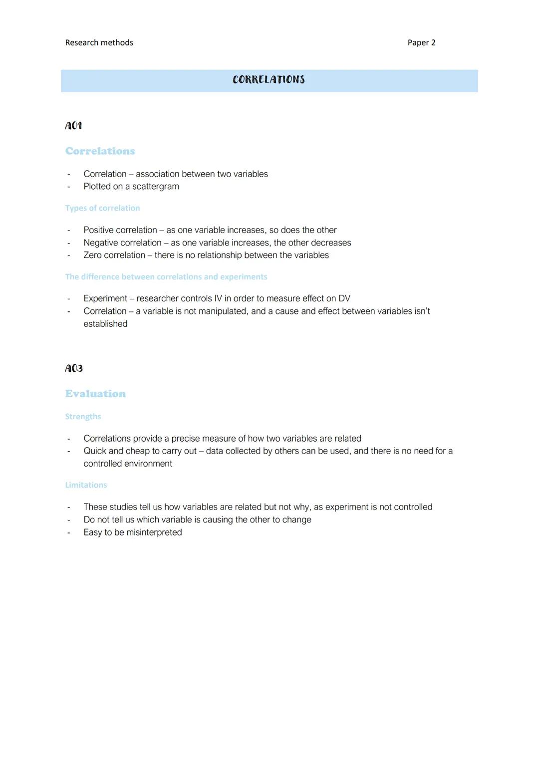 Research methods
A01
Correlations
Correlation association between two variables
Plotted on a scattergram
Types of correlation
A03
Positive c