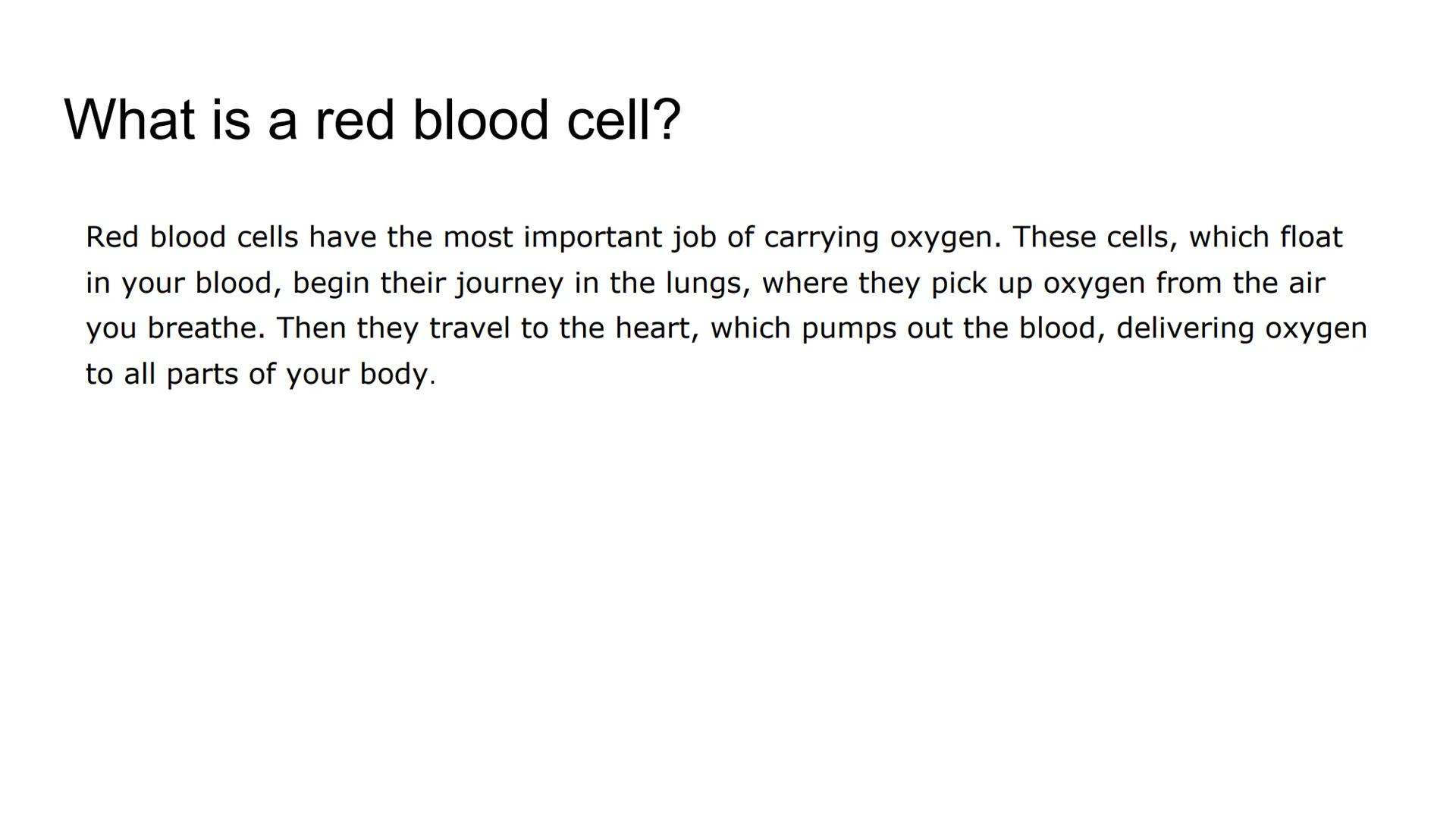 # Red blood cells
By Hannah worley # What is a red blood cell?
Red blood cells have the most important job of carrying oxygen. These cells