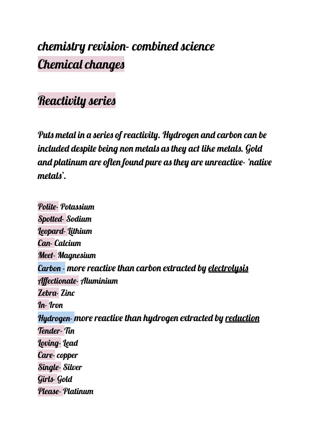 chemistry revision- combined science
Chemical changes
Reactivity series
Puts metal in a series of reactivity. Hydrogen and carbon can be
inc