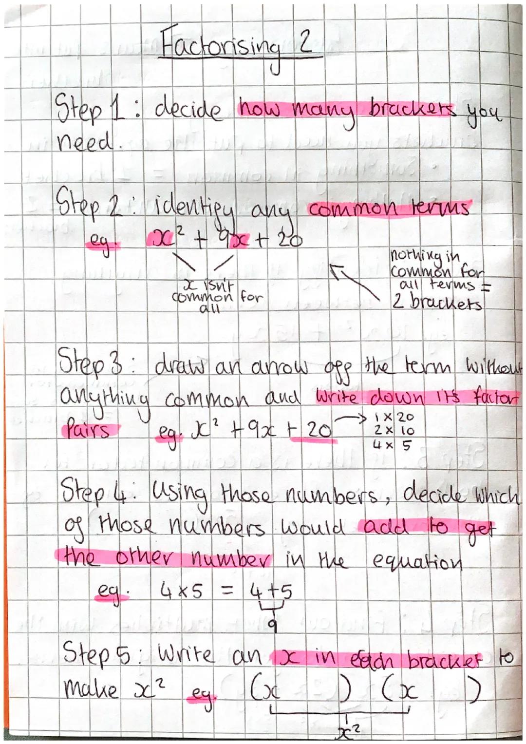 Factorising
Step 1: decide how many..
brackets
you
need to put the equation in
Something in common = 1 bracket
nothing in common with all te