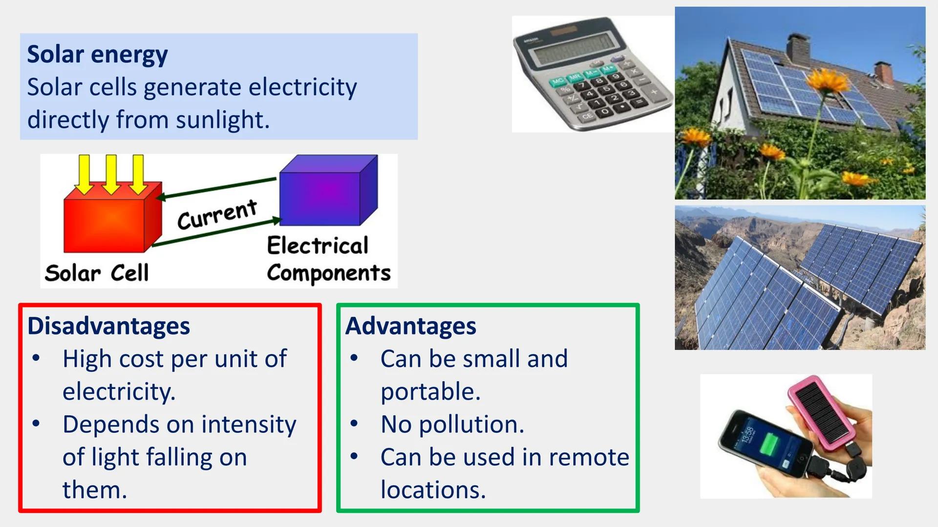 Renewable resources - an energy
resources that will never run out.
Renewable resources
Most renewable energy resources do not
cause pollutio