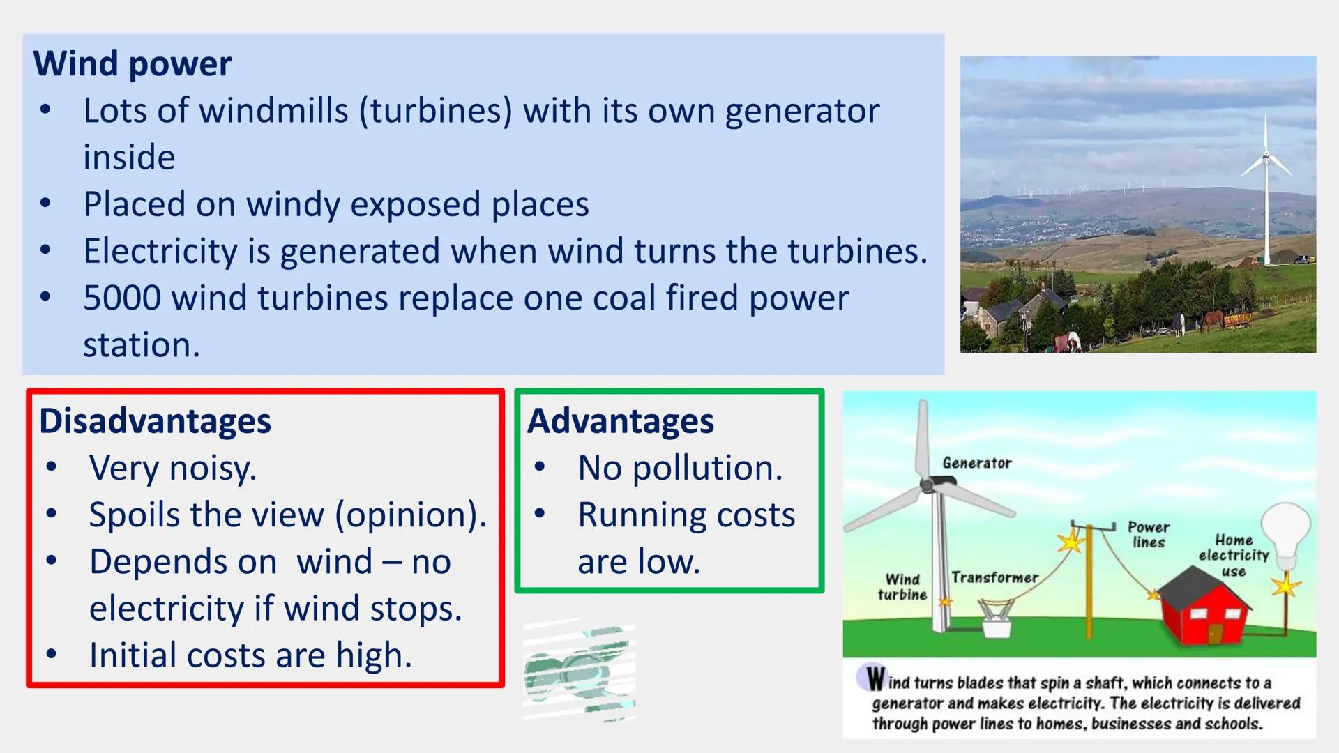 Renewable resources - an energy
resources that will never run out.
Renewable resources
Most renewable energy resources do not
cause pollutio