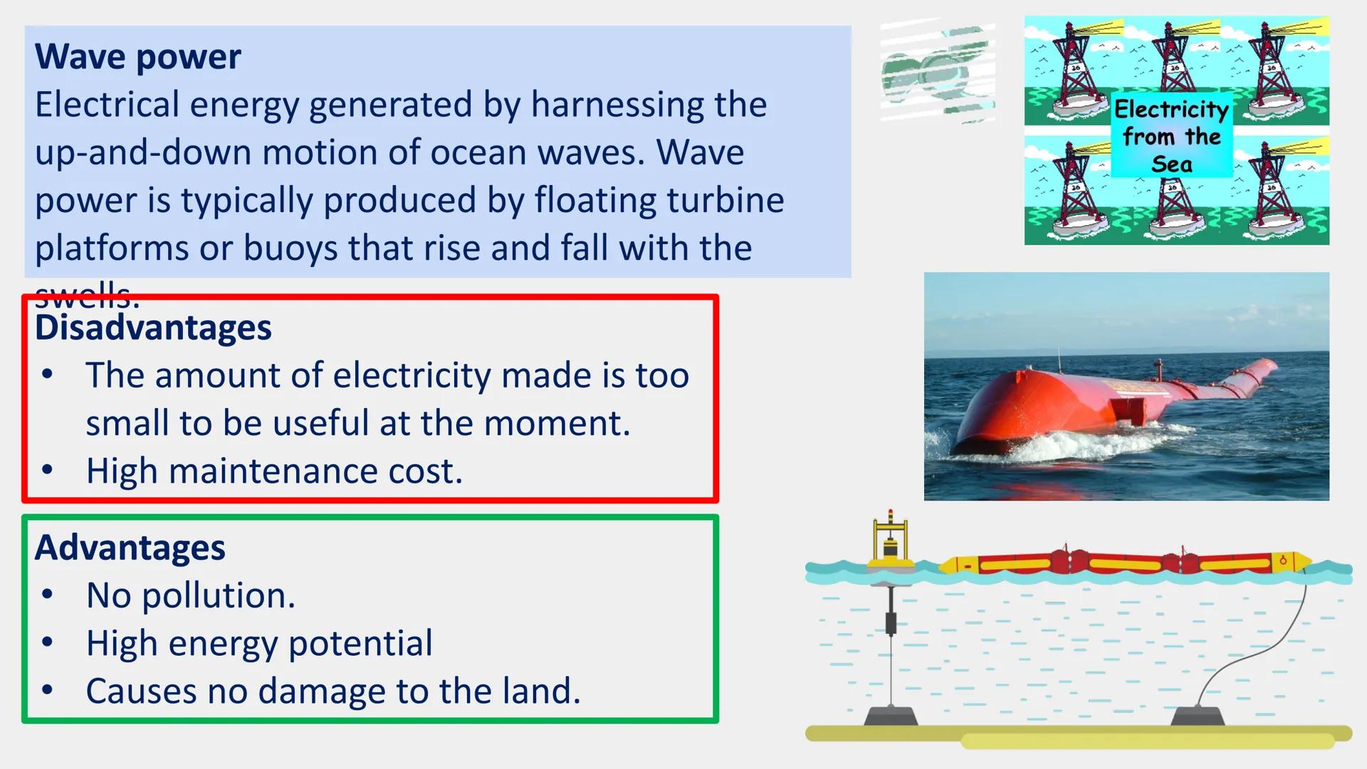 Renewable resources - an energy
resources that will never run out.
Renewable resources
Most renewable energy resources do not
cause pollutio