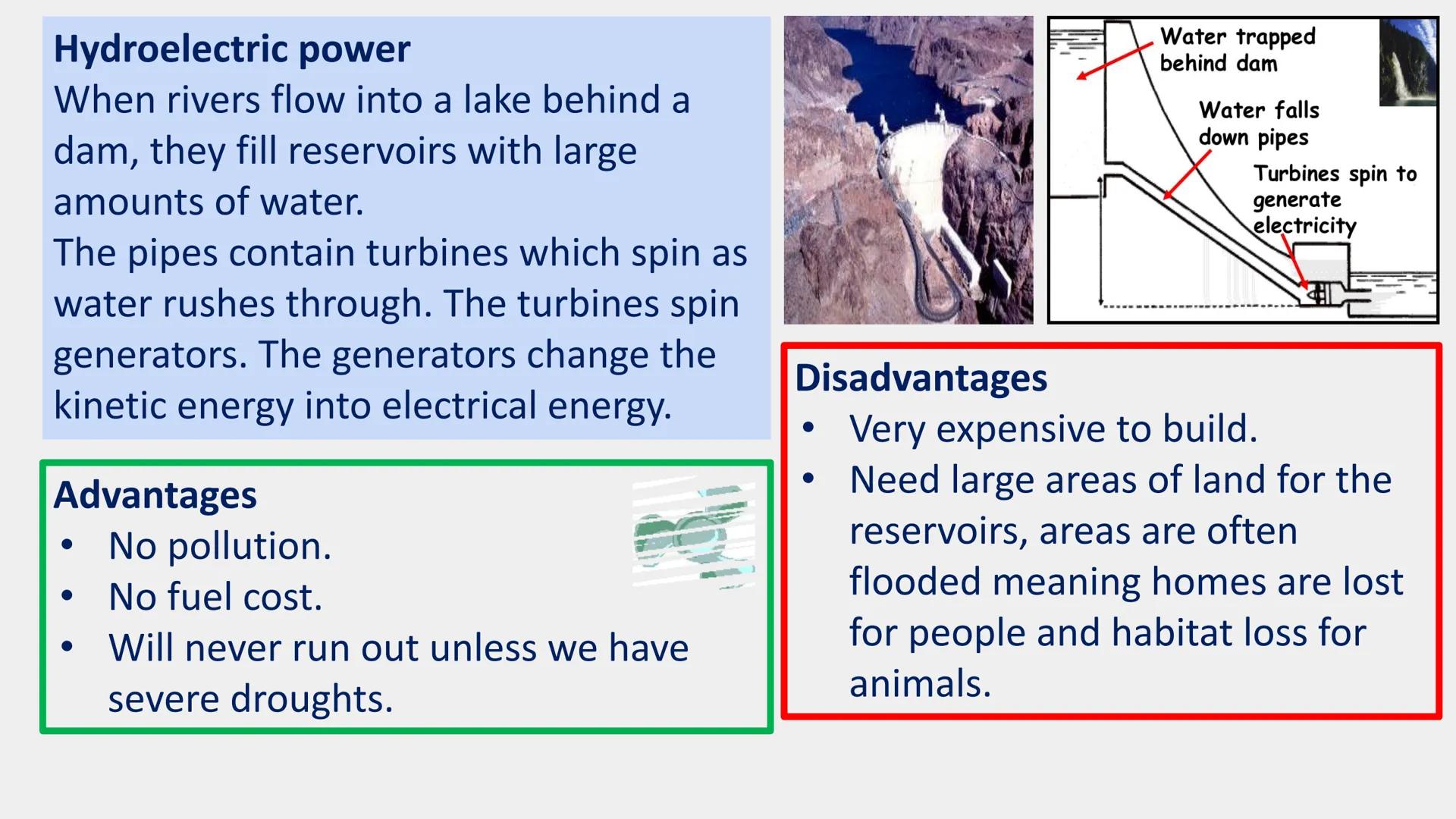 Renewable resources - an energy
resources that will never run out.
Renewable resources
Most renewable energy resources do not
cause pollutio