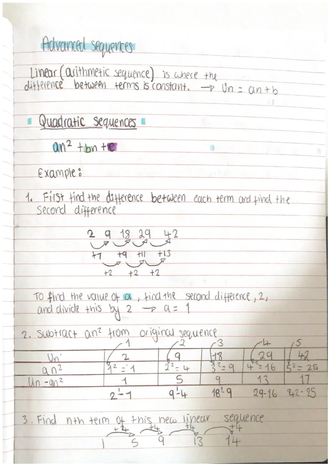 Advanced sequences
Linear (arithmetic sequence) is where the
difference between terms is constant. - Un = an+b
• Quadratic sequences
an2 +bn