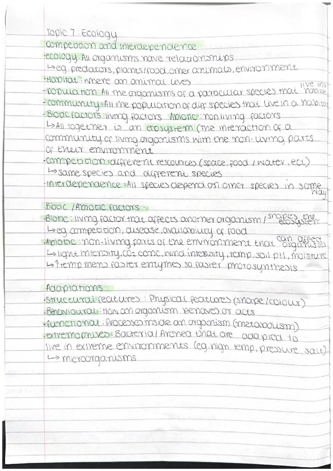 Topic 7. Ecology
competition and interdependence.
ecology. All organisms nave relationships.
↳eg predators, plants/food, omer animals, envir