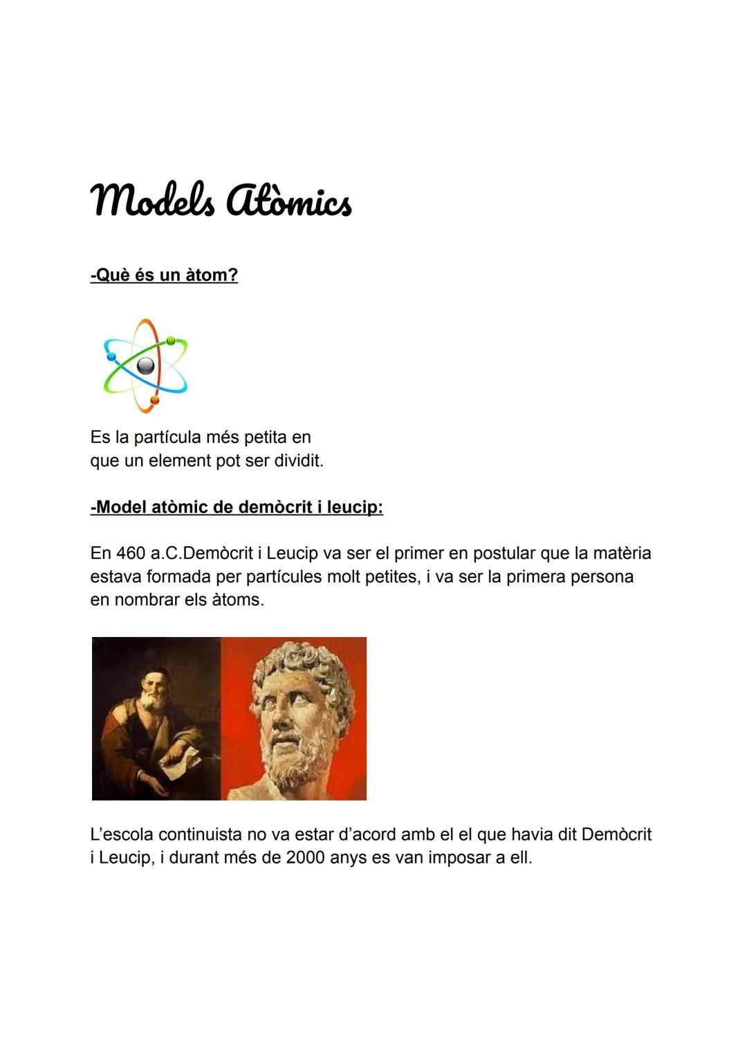 # Models Atomics
-Què és un àtom?
Es la partícula més petita en
que un element pot ser dividit.
-Model atòmic de demòcrit i leucip:
En 4