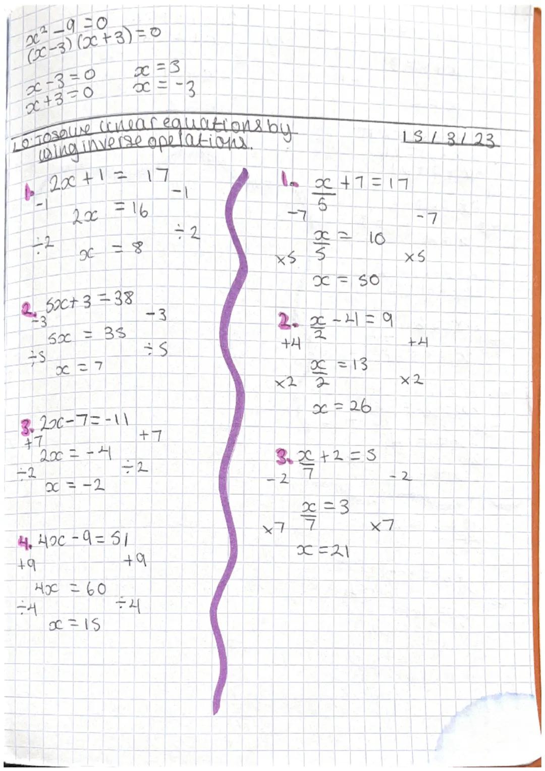 $
\frac{x^2-9 = 0}{(x-3)(x+3) = 0}$
$x-3 = 0$ $x = 3$
$x+3 = 0$ $x = -3$
Lo Tosolve canear equations by
wing inverse operations.
1. 20x +
