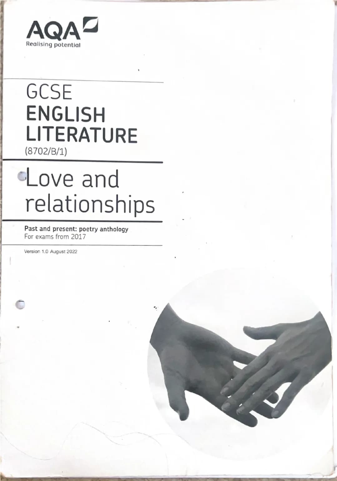 AQA
Realising potential
GCSE
ENGLISH
LITERATURE
(8702/B/1)
Love and
relationships
Past and present: poetry anthology
For exams from 2017
Ver