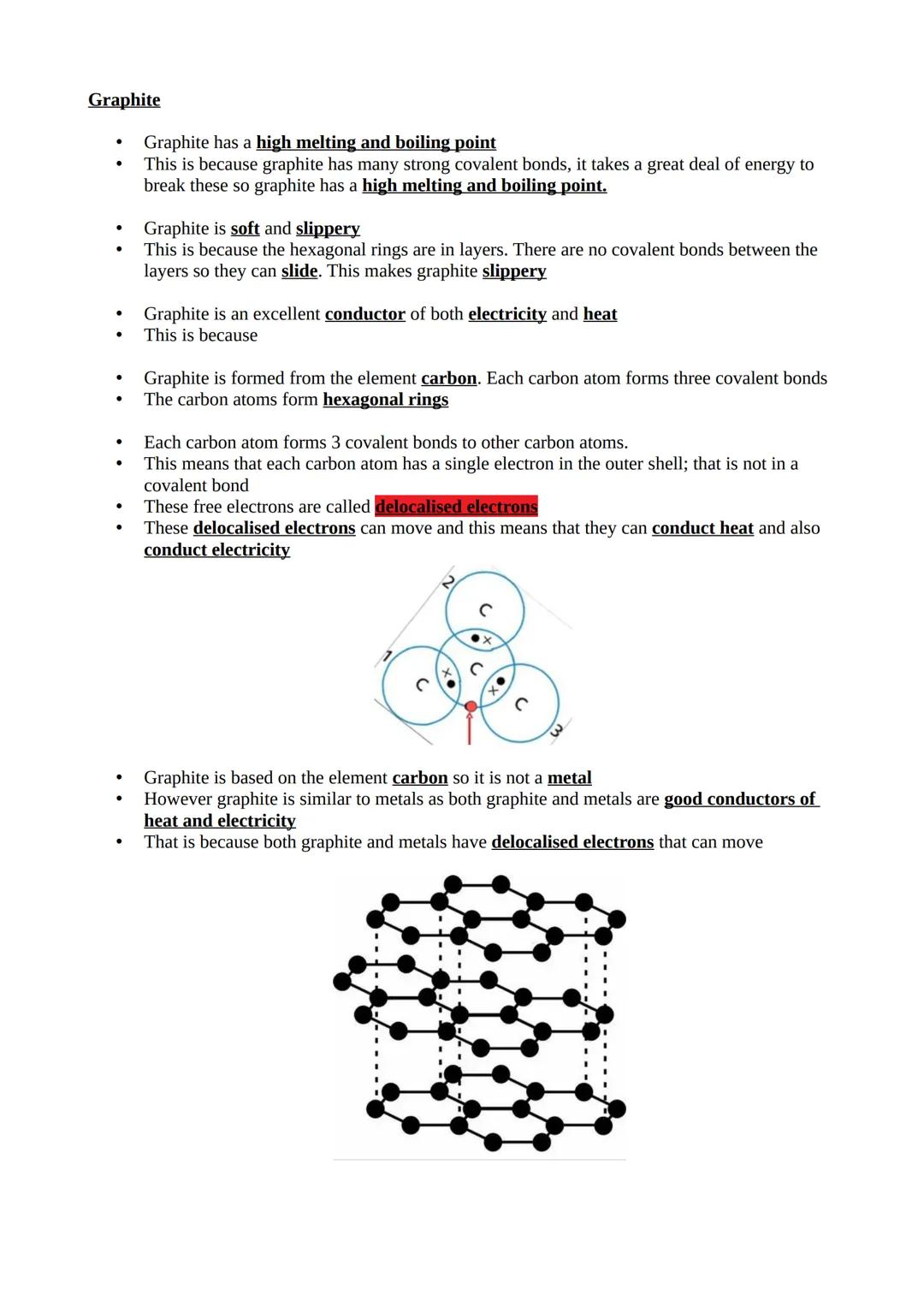 Graphite
- Graphite has a high melting and boiling point
- This is because graphite has many strong covalent bonds, it takes a great deal o