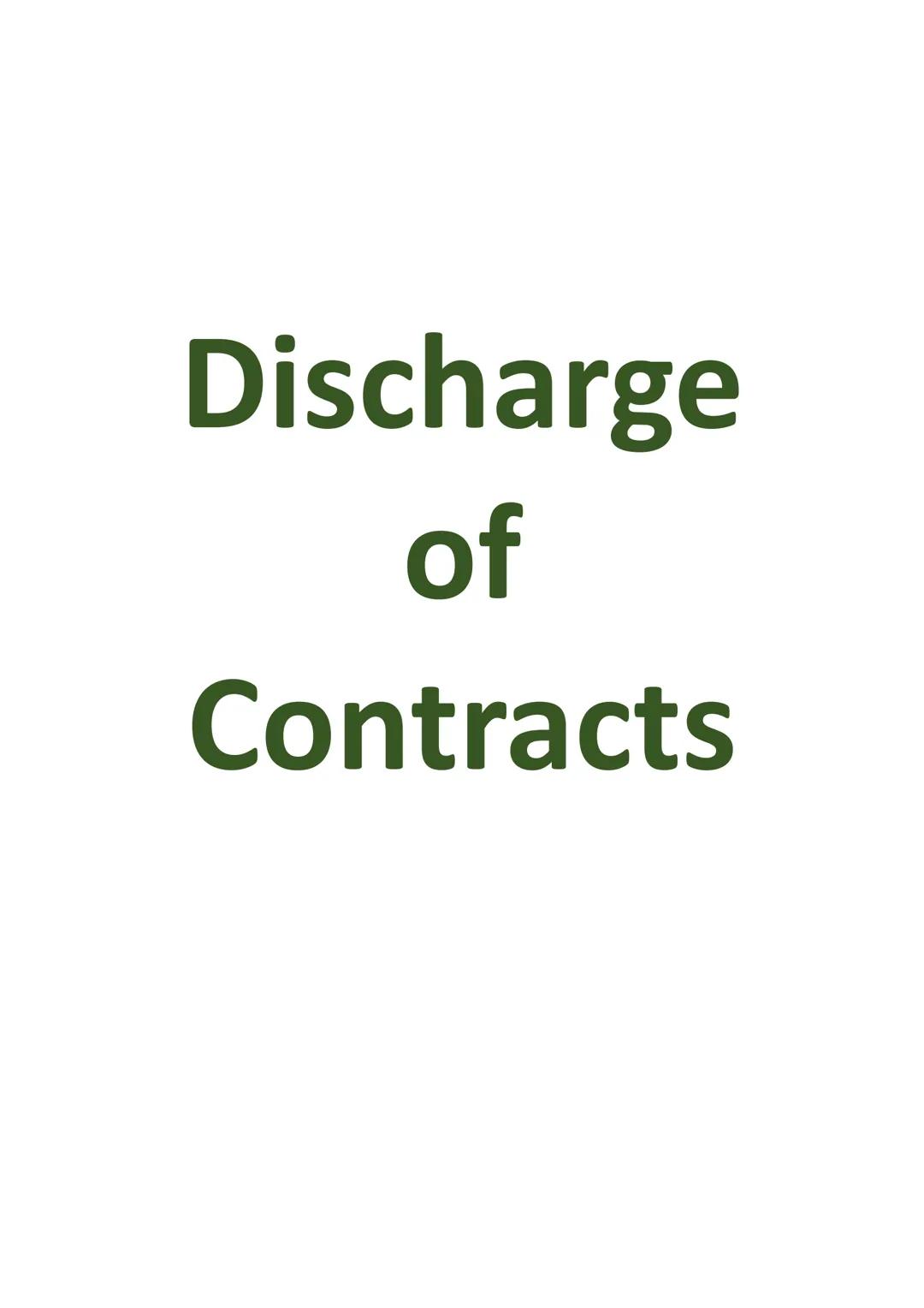 # Discharge
## of
### Contracts # Introduction
- Discharge of a contract means that the contract has been completed/come to an
end.
# DISCH