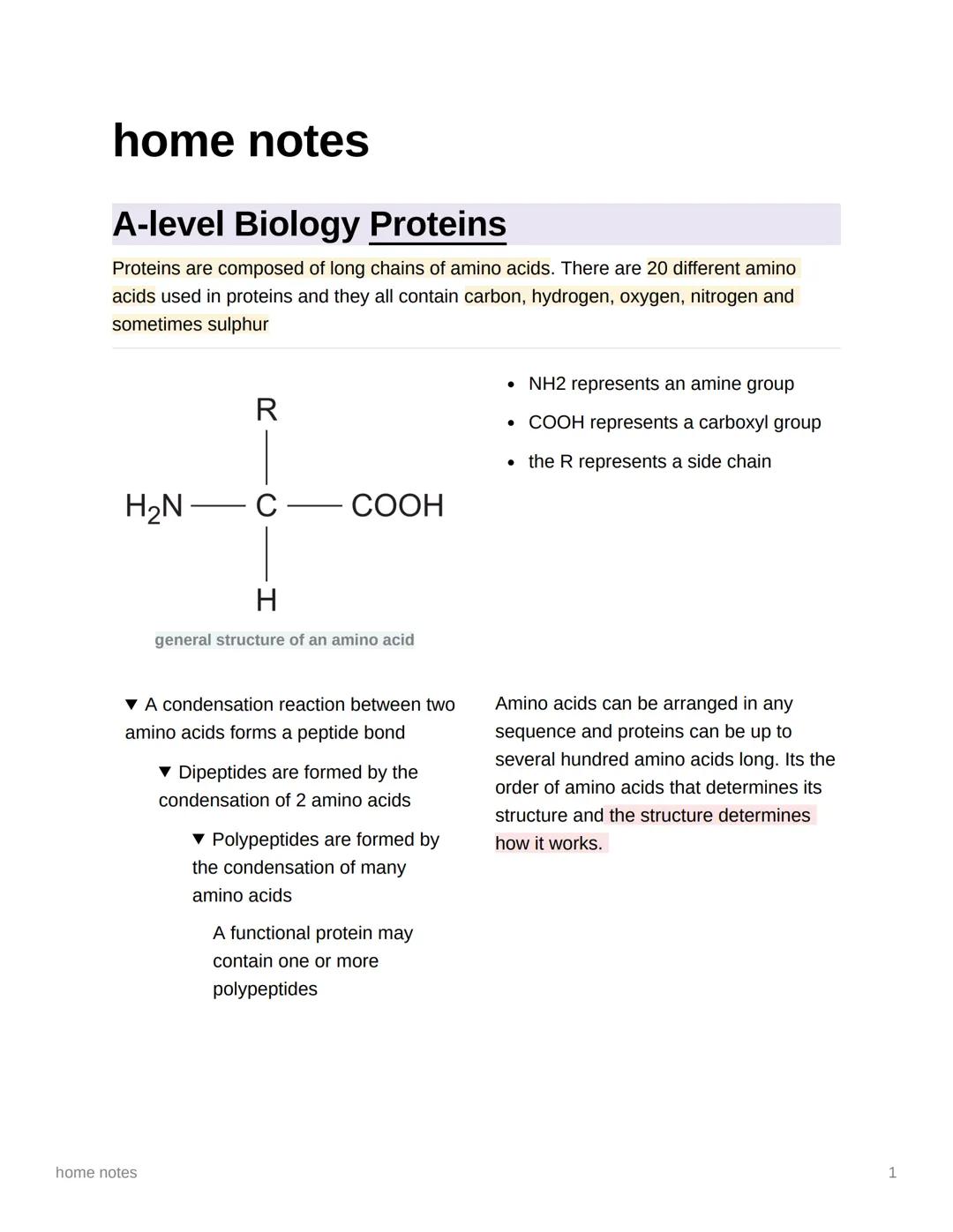 home notes
A-level Biology Proteins
Proteins are composed of long chains of amino acids. There are 20 different amino
acids used in proteins