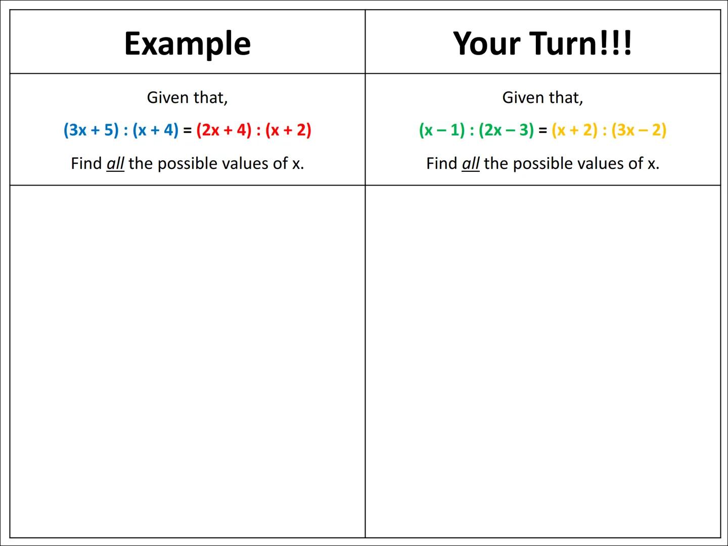 # Ratio Algebra Problems
Type 1 Example
Given that,
$(2x+1): (3x-5) = 2:5$
Find the value of x.
Your Turn!!!
Given that,
$(5x-2): (2x